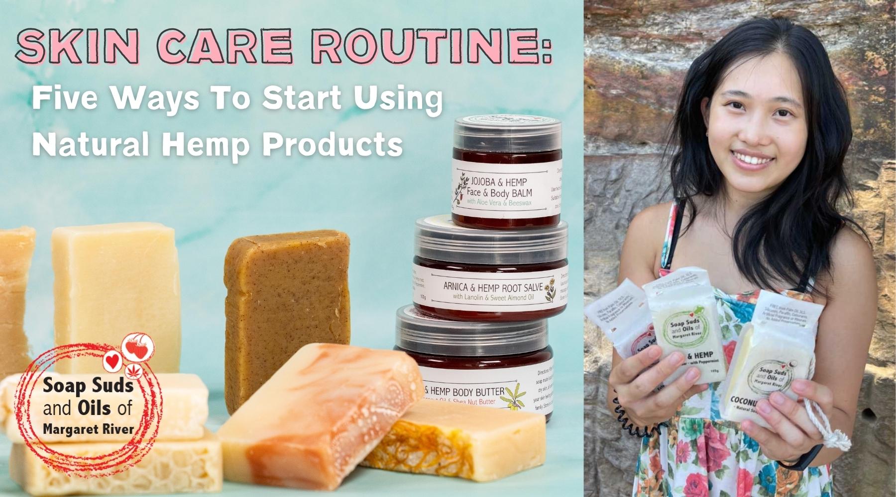 Skin Care Routine: Five Ways To Start Using Hemp Products – Soap Suds ...